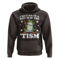 Funny I May Have A Touch Of The 'Tism Hoodie