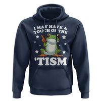 Funny I May Have A Touch Of The 'Tism Hoodie