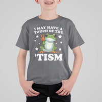 Funny I May Have A Touch Of The 'Tism T Shirt For Kid