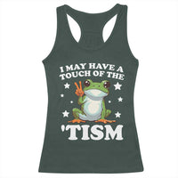 Funny I May Have A Touch Of The 'Tism Racerback Tank Top