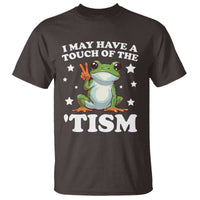 Funny I May Have A Touch Of The 'Tism T Shirt