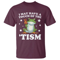Funny I May Have A Touch Of The 'Tism T Shirt
