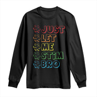 Funny Autistic Long Sleeve Shirt Just Let Me Stim Bro Autism Boys Kids