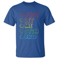 Funny Autistic T Shirt Just Let Me Stim Bro Autism Boys Kids