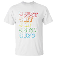 Funny Autistic T Shirt Just Let Me Stim Bro Autism Boys Kids