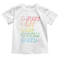 Funny Autistic Toddler T Shirt Just Let Me Stim Bro Autism Boys Kids