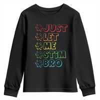 Funny Autistic Youth Sweatshirt Just Let Me Stim Bro Autism Boys Kids