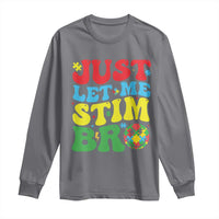 Just Let Me Stim Bro Long Sleeve Shirt Autism ADHD Stimming