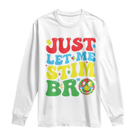 Just Let Me Stim Bro Long Sleeve Shirt Autism ADHD Stimming