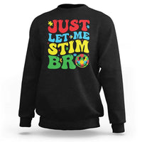 Just Let Me Stim Bro Sweatshirt Autism ADHD Stimming
