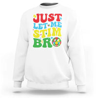 Just Let Me Stim Bro Sweatshirt Autism ADHD Stimming
