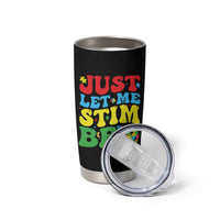 Just Let Me Stim Bro Tumbler Cup Autism ADHD Stimming