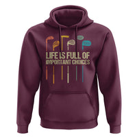 Funny Golf Hoodie Life Is Full Of Important Choices Golf Retro - Wonder Print Shop