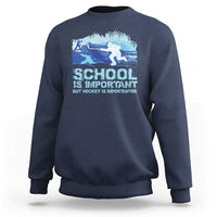 Funny School Is Important But Hockey Is Importanter Sweatshirt - Wonder Print Shop