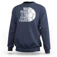Soccer Goalkeeper Sweatshirt My Goal Is To Deny Yours - Wonder Print Shop