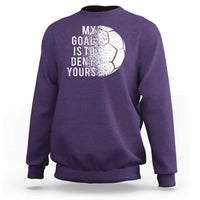 Soccer Goalkeeper Sweatshirt My Goal Is To Deny Yours - Wonder Print Shop
