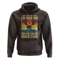 Funny I'm Not Just A Lacrosse Dad Hoodie I Am The Goalie Dad - Wonder Print Shop