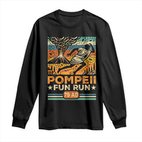 Funny Pompeii Fun Run Long Sleeve Shirt Geography Volcanologist