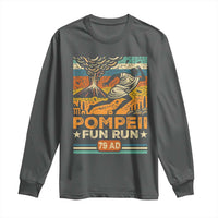 Funny Pompeii Fun Run Long Sleeve Shirt Geography Volcanologist