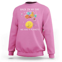 Outer Space Pluto Astronomy Sweatshirt Back In My Day We Had Nine Planets - Wonder Print Shop