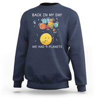 Outer Space Pluto Astronomy Sweatshirt Back In My Day We Had Nine Planets - Wonder Print Shop
