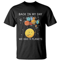 Outer Space Pluto Astronomy T Shirt Back In My Day We Had Nine Planets - Wonder Print Shop