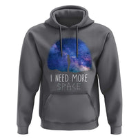 Astronomy Hoodie I Need More Space Galaxy Night Sky - Wonder Print Shop