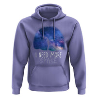 Astronomy Hoodie I Need More Space Galaxy Night Sky - Wonder Print Shop