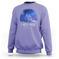 Astronomy Sweatshirt I Need More Space Galaxy Night Sky - Wonder Print Shop