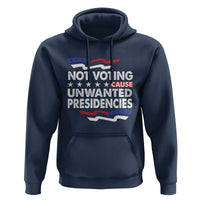 Vote 2024 Hoodie Not Voting Causes Unwanted Presidencies - Wonder Print Shop