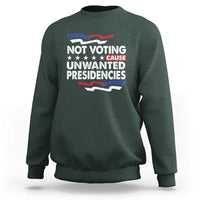Vote 2024 Sweatshirt Not Voting Causes Unwanted Presidencies - Wonder Print Shop