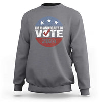 Vote 2024 Sweatshirt 18 and Ready To Vote First Time Voter - Wonder Print Shop
