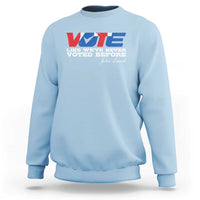Vote 2024 Sweatshirt Like We've Never Voted Before - Wonder Print Shop