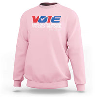 Vote 2024 Sweatshirt Like We've Never Voted Before - Wonder Print Shop