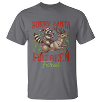 Funny Christmas Raccoon T Shirt Sorry Santa I've Been Feral Reindeer - Wonder Print Shop