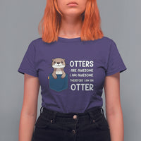 Otters Are Awesome I'm Awesome Therefore I Am An Otter T Shirt For Women - Wonder Print Shop