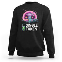 Funny Valentine's Day Sweatshirt Single Or Taken Alien UFO - Wonder Print Shop