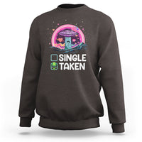 Funny Valentine's Day Sweatshirt Single Or Taken Alien UFO - Wonder Print Shop