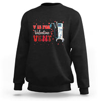 Valentine's Day Sweatshirt V Is For Vent Respiratory Therapist Nurse Healthcare Worker - Wonder Print Shop