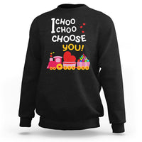 Valentine's Day Sweatshirt I Choo Choo Choose You Love Train Heart - Wonder Print Shop
