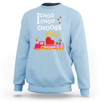 Valentine's Day Sweatshirt I Choo Choo Choose You Love Train Heart - Wonder Print Shop