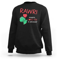 Valentine's Day Sweatshirt Rawr Means Love You in Dinosaur Cute Heart Ballon - Wonder Print Shop