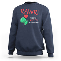 Valentine's Day Sweatshirt Rawr Means Love You in Dinosaur Cute Heart Ballon - Wonder Print Shop