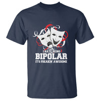 Bipolar Disorder Awareness T Shirt I Hate Being Bipolar It's Freakin' Awesome - Wonder Print Shop