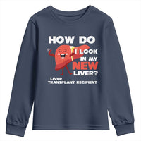 Liver Transplant Recipient Youth Sweatshirt How Do I Look in My New Liver