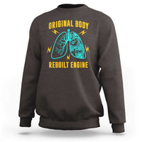 Lung Transplant Surgery Sweatshirt Original Body Rebuilt Engine