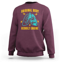 Lung Transplant Surgery Sweatshirt Original Body Rebuilt Engine