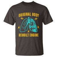 Lung Transplant Surgery T Shirt Original Body Rebuilt Engine