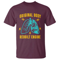 Lung Transplant Surgery T Shirt Original Body Rebuilt Engine