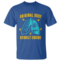 Lung Transplant Surgery T Shirt Original Body Rebuilt Engine